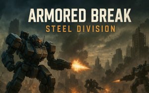 Armored Break: Steel Division - Mech Adventure Online Game - Ludoryx free online game